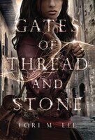 Gates of Thread and Stone (Gates of Thread and Stone series Book 1)