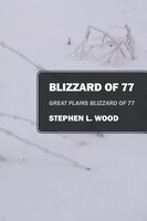 Blizzard Of 77: Great Plains Blizzard Of 77