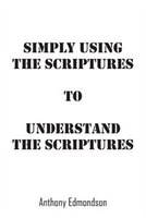 Simply Using The Scriptures To Understand The Scriptures