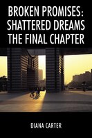 Broken Promises: Shattered Dreams The Final Chapter