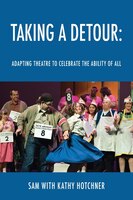 Taking A Detour: Adapting Theatre To Celebrate The Ability Of All