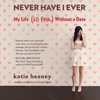 Never Have I Ever: My Life (So Far) Without a Date