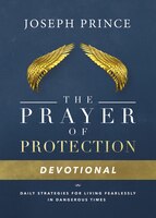 The Prayer Of Protection Devotional: Daily Strategies For Living Fearlessly In Dangerous Times