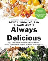 Always Delicious: Over 175 Satisfying Recipes To Conquer Cravings, Retrain Your Fat Cells, And Keep The Weight Off Pe