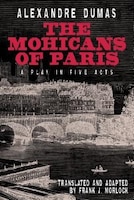 The Mohicans Of Paris: A Play In Five Acts