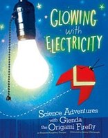Glowing with Electricity: Science Adventures with Glenda the Origami Firefly