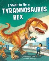 I Want to Be a Tyrannosaurus Rex