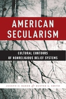 American Secularism: Cultural Contours Of Nonreligious Belief Systems