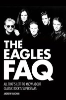 The Eagles Faq: All That's Left To Know About Classic Rock's Superstars