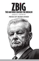 Zbig: The Man Who Cracked The Kremlin