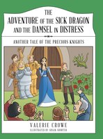 The Adventure of the Sick Dragon and the Damsel in Distress: Another Tale of the Precious Knights