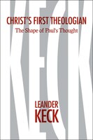 Christ's First Theologian: The Shape of Paul's Thought