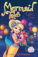 Flower Girl Dreams (Mermaid Tales)
