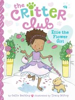 Ellie the Flower Girl (The Critter Club)