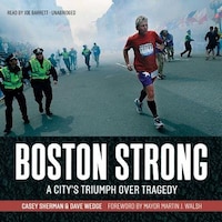 Boston Strong: A City's Triumph over Tragedy