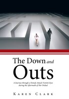 The Down And Outs: A Journey Through A Female Attack Victim's Eyes During The Aftermath Of Her Ordeal
