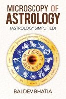 MICROSCOPY OF ASTROLOGY: (ASTROLOGY SIMPLIFIED)