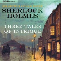 Sherlock Holmes: Three Tales Of Intrigue