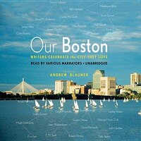 Our Boston: Writers Celebrate the City They Love