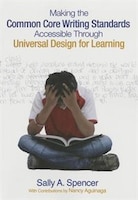Making The Common Core Writing Standards Accessible Through Universal Design For Learning