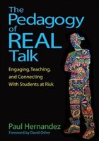The Pedagogy Of Real Talk: Engaging, Teaching, And Connecting With Students At Risk