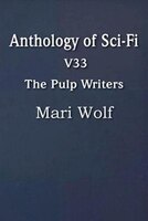 Anthology Of Sci-fi V33, The Pulp Writers - Mari Wolf
