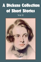 A Dickens Collection of Short Stories Vol II