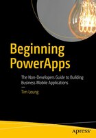 Beginning Powerapps: The Non-developers Guide To Building Business Mobile Applications