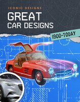 Great Car Designs 1900 - Today (Iconic Designs)