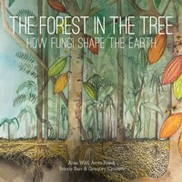 The Forest In The Tree: How Fungi Shape The Earth