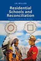 Residential Schools and Reconciliation: Canada Confronts Its History