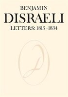 Benjamin Disraeli Letters: 1815-1834, Volume I