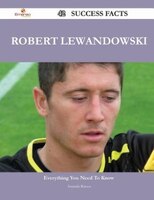 Robert Lewandowski 42 Success Facts - Everything you need to know about Robert Lewandowski