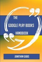 The Google Play Books Handbook - Everything You Need To Know About Google Play Books