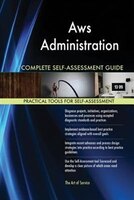 Aws Administration Complete Self-Assessment Guide