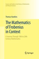 The Mathematics Of Frobenius In Context: A Journey Through 18th To 20th Century Mathematics
