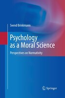 Psychology as a Moral Science: Perspectives on Normativity