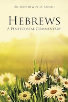 Hebrews: A Pentecostal Commentary