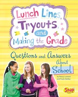 Lunch Lines, Tryouts, and Making the Grade: Questions and Answers About School