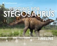 Digging for Stegosaurus: A Discovery Timeline (Dinosaur Discovery Timelines)