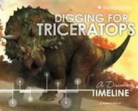 Digging for Triceratops: A Discovery Timeline (Dinosaur Discovery Timelines)
