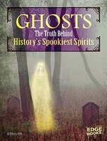 Ghosts: The Truth Behind History's Spookiest Spirits