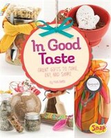 In Good Taste: Great Gifts to Make, Eat, and Share