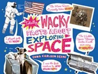 Totally Wacky Facts About Exploring Space (Mind Benders)