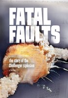 Fatal Faults: The Story of the Challenger Explosion (Tangled History)