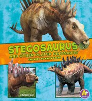 Stegosaurus and Other Plated Dinosaurs: The Need-to-Know Facts