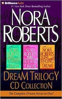 Nora Roberts Dream Trilogy Cd Collection: Daring To Dream, Holding The Dream, Finding The Dream