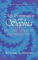 My Conversation with Sophia: Reflections on Wisdom's Contemplative Path