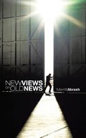 New Views on Old News Merritt Abrash Author