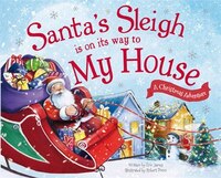 Santa's Sleigh Is On Its Way To My House: A Christmas Adventure